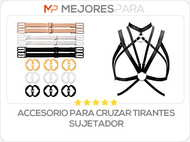 accesorio para cruzar tirantes sujetador