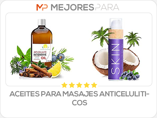 aceites para masajes anticeluliticos