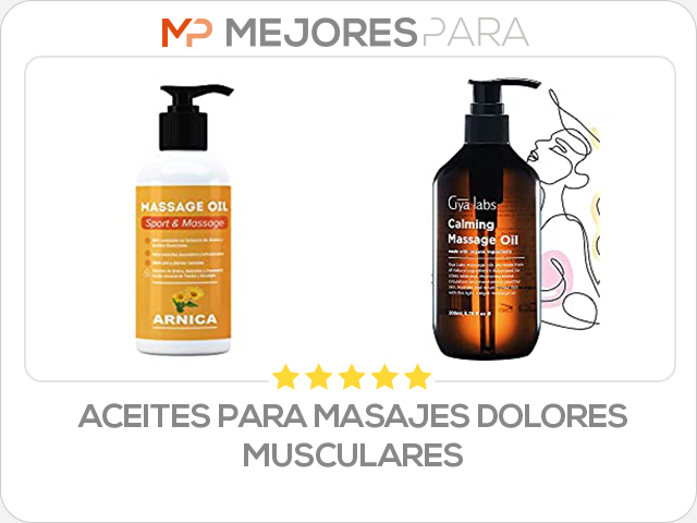 aceites para masajes dolores musculares