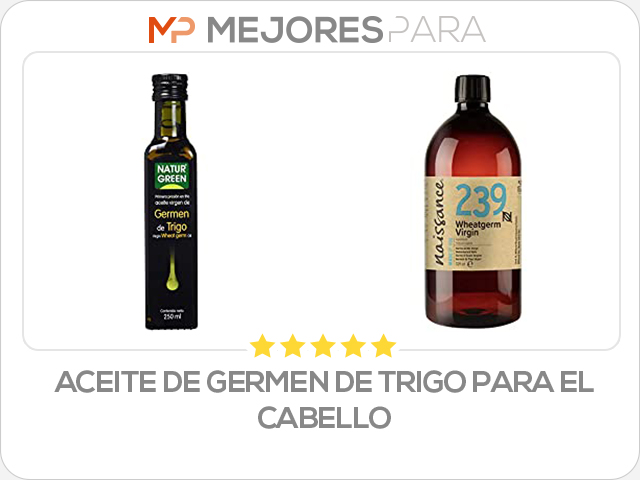 aceite de germen de trigo para el cabello