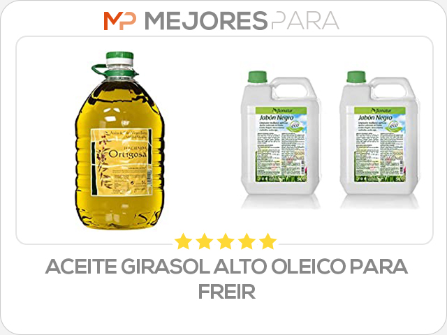 aceite girasol alto oleico para freir