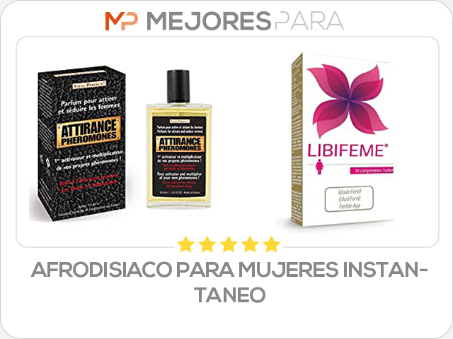 afrodisiaco para mujeres instantaneo