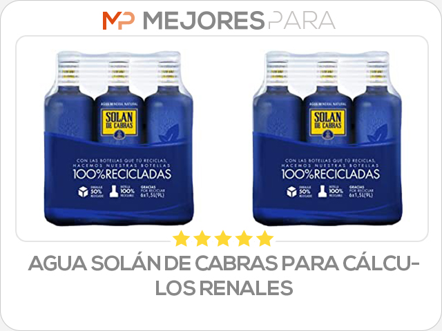 agua solán de cabras para cálculos renales