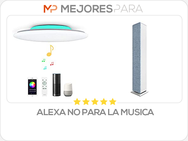 alexa no para la musica