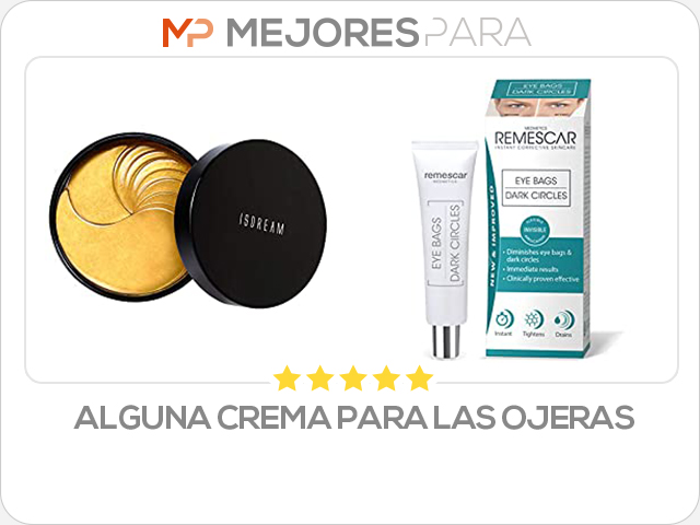 alguna crema para las ojeras