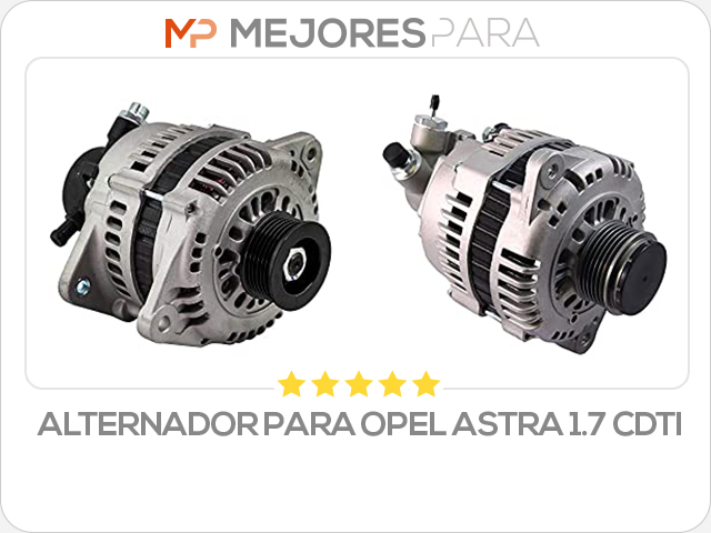 alternador para opel astra 1.7 cdti