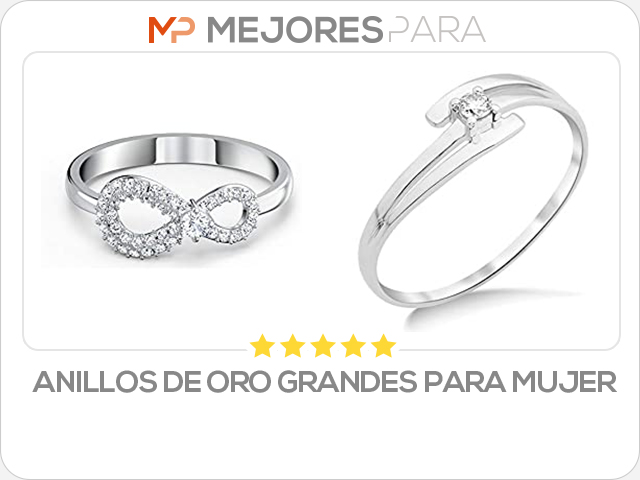 anillos de oro grandes para mujer