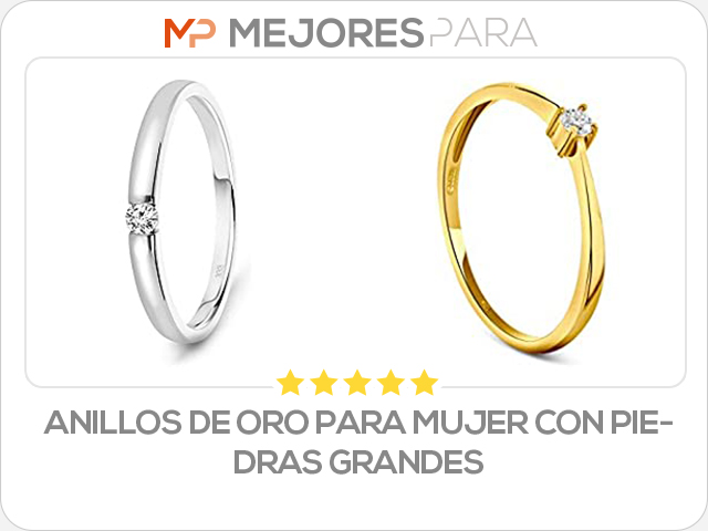 anillos de oro para mujer con piedras grandes