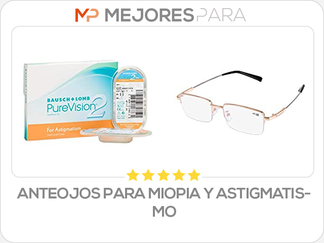 anteojos para miopia y astigmatismo