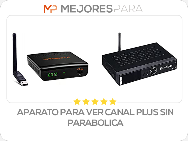 aparato para ver canal plus sin parabolica