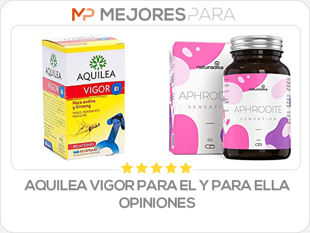 aquilea vigor para el y para ella opiniones