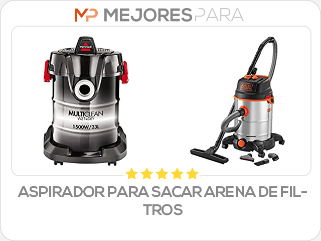 aspirador para sacar arena de filtros