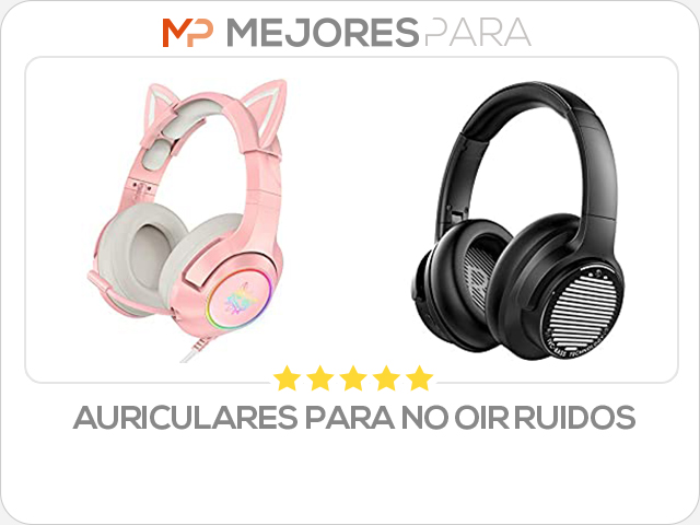 auriculares para no oir ruidos