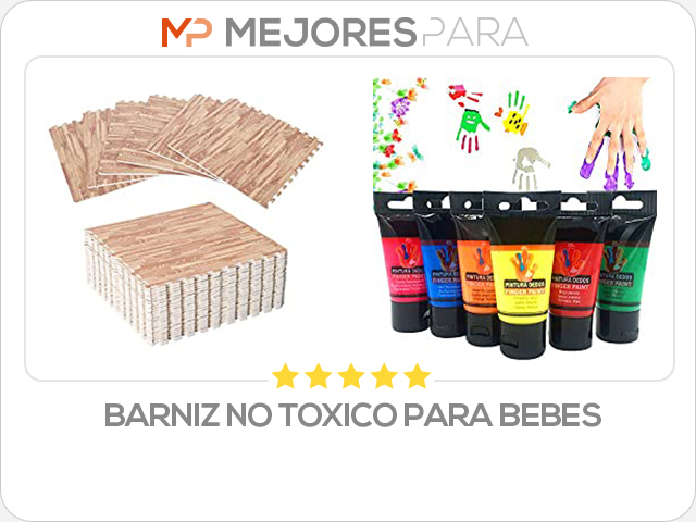 barniz no toxico para bebes