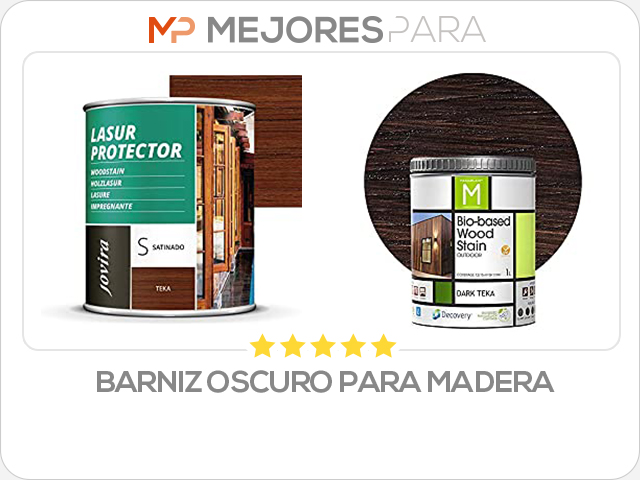 barniz oscuro para madera