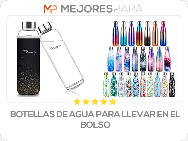 botellas de agua para llevar en el bolso