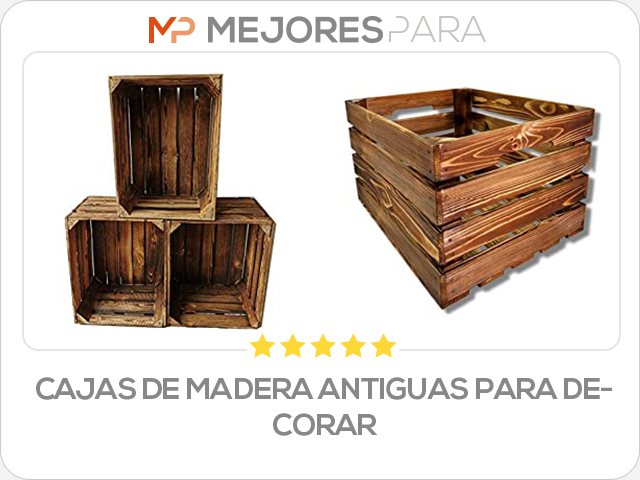 cajas de madera antiguas para decorar