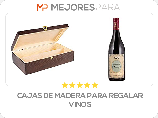 cajas de madera para regalar vinos