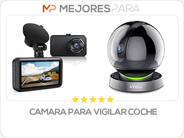 camara para vigilar coche