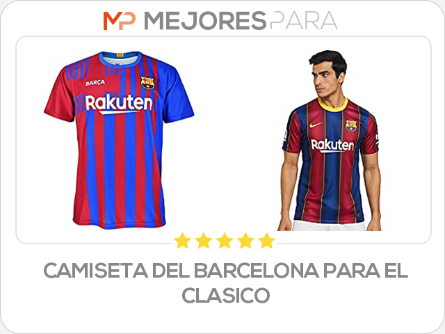 camiseta del barcelona para el clasico