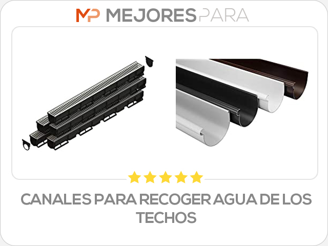 canales para recoger agua de los techos