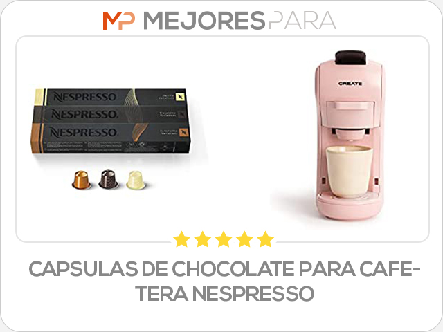 capsulas de chocolate para cafetera nespresso