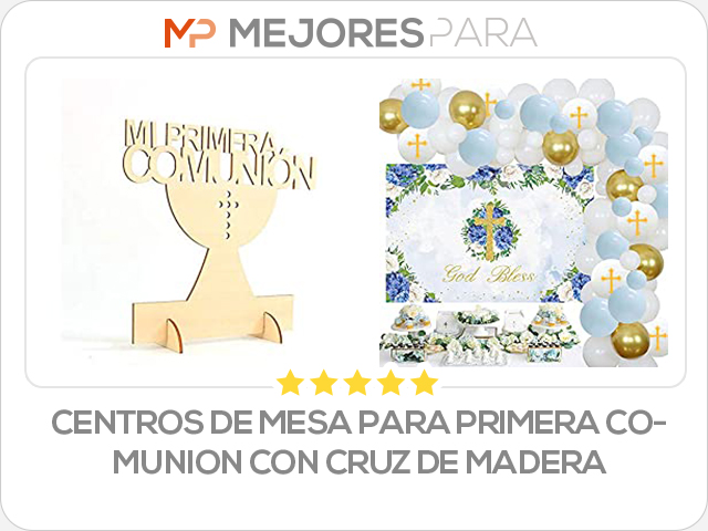 centros de mesa para primera comunion con cruz de madera