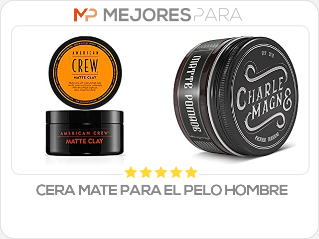 cera mate para el pelo hombre