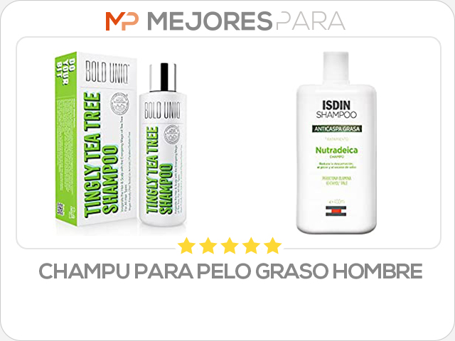 champu para pelo graso hombre