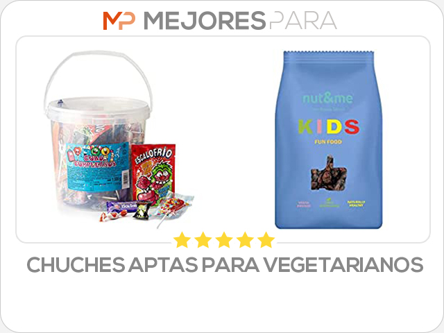 chuches aptas para vegetarianos