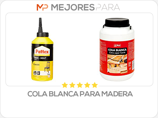 cola blanca para madera