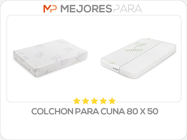 colchon para cuna 80 x 50