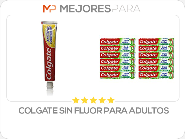 colgate sin fluor para adultos