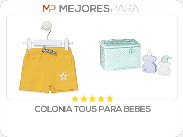 colonia tous para bebes