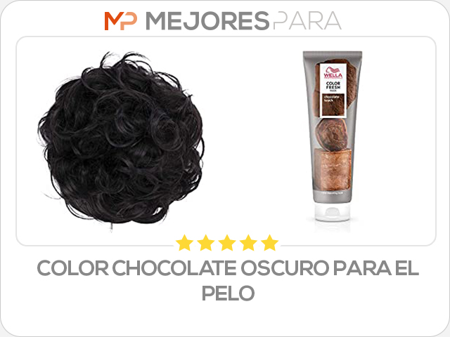 color chocolate oscuro para el pelo