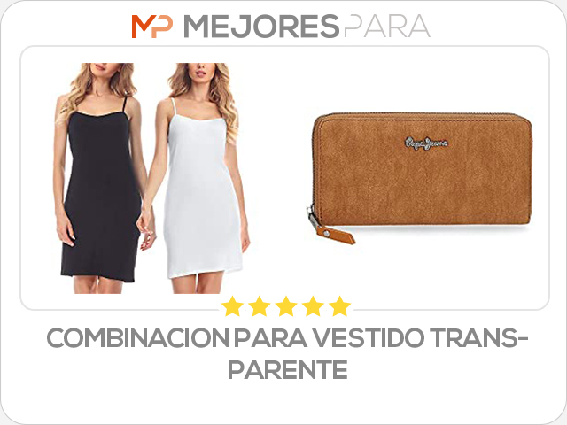 combinacion para vestido transparente