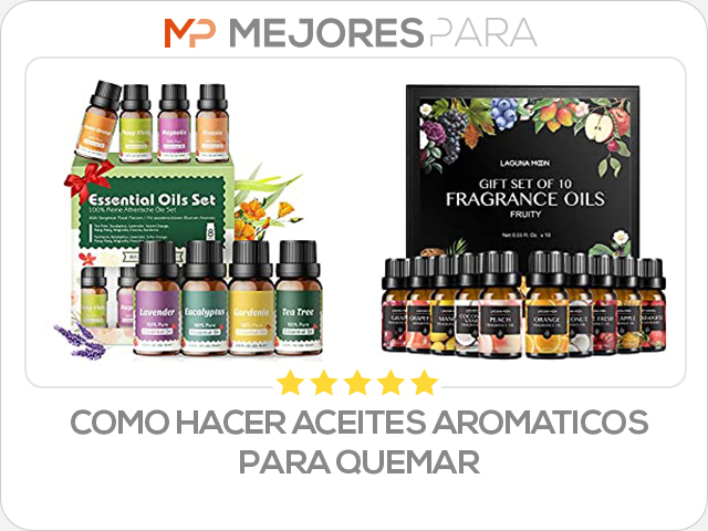 como hacer aceites aromaticos para quemar