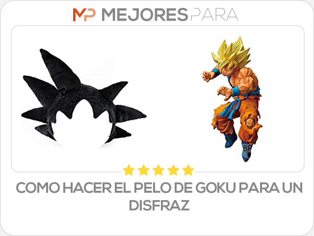 como hacer el pelo de goku para un disfraz