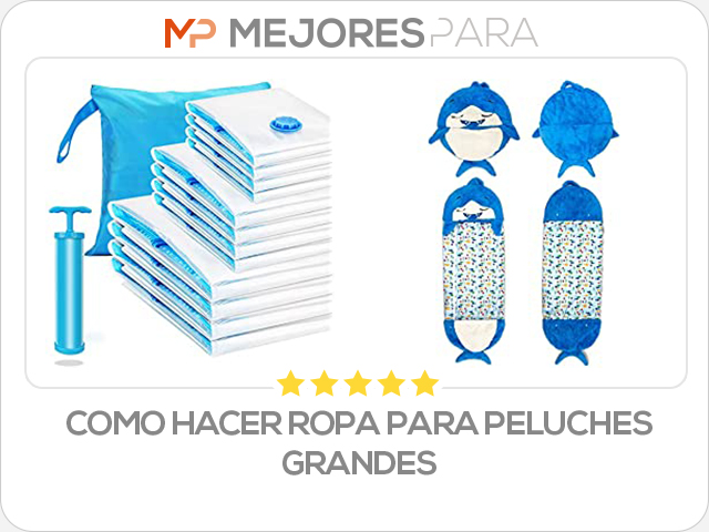 como hacer ropa para peluches grandes