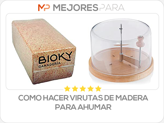 como hacer virutas de madera para ahumar