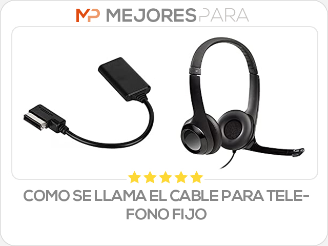 como se llama el cable para telefono fijo