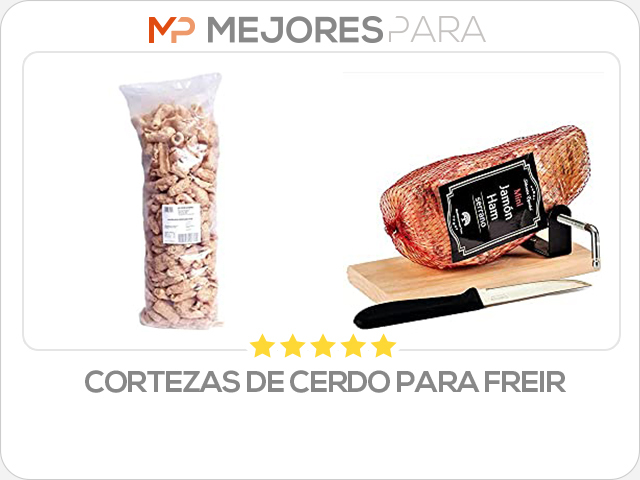 cortezas de cerdo para freir