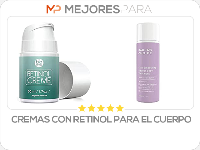 cremas con retinol para el cuerpo