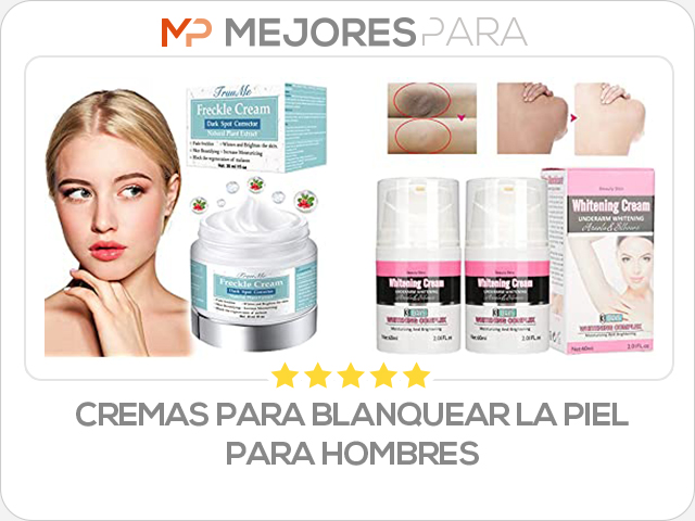 cremas para blanquear la piel para hombres