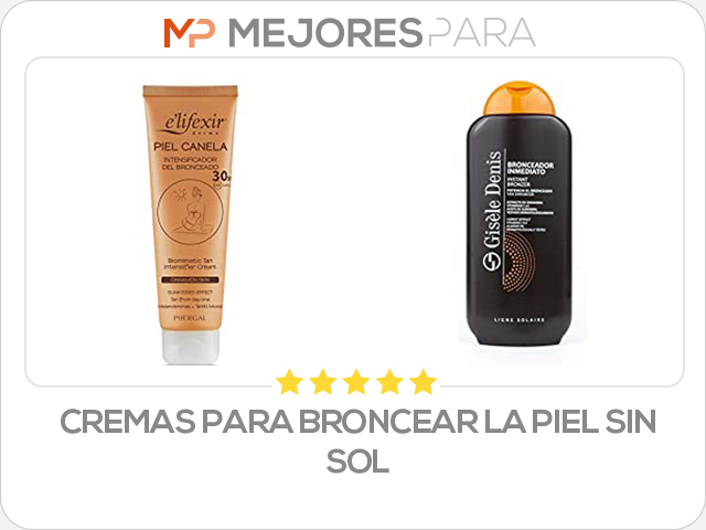 cremas para broncear la piel sin sol