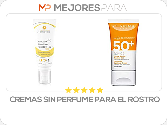 cremas sin perfume para el rostro