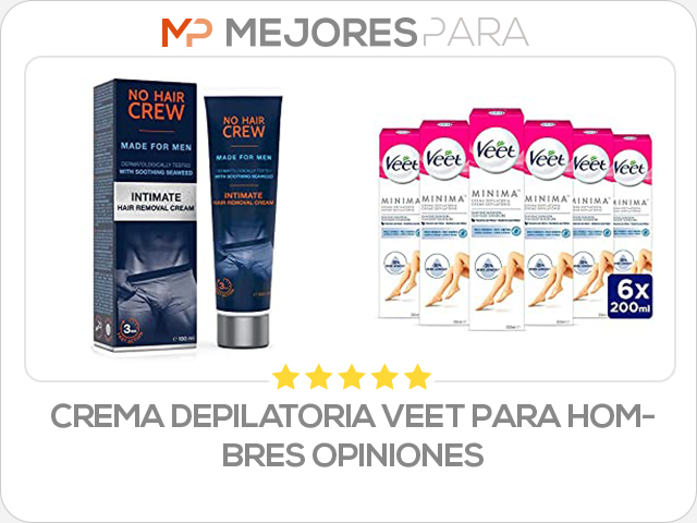 crema depilatoria veet para hombres opiniones