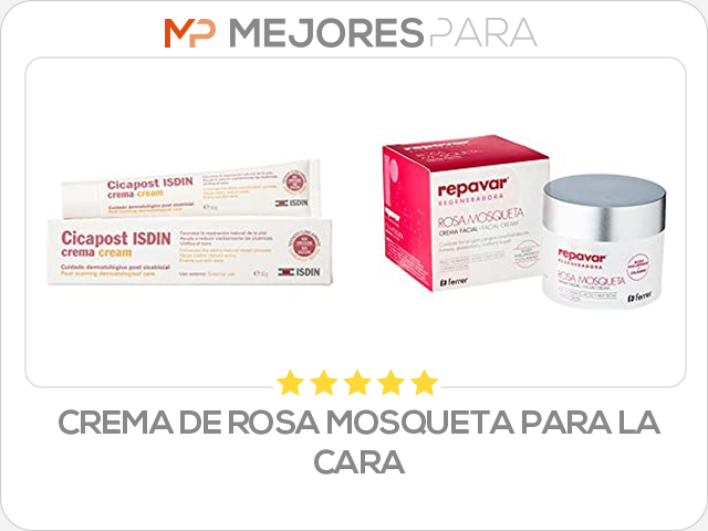 crema de rosa mosqueta para la cara