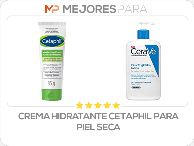 crema hidratante cetaphil para piel seca