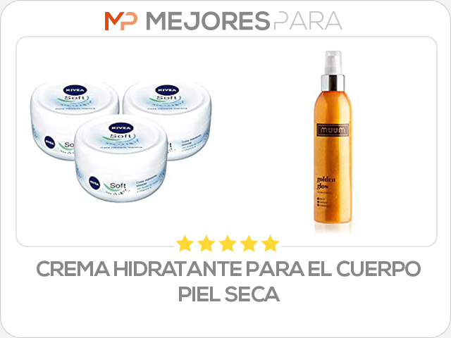 crema hidratante para el cuerpo piel seca